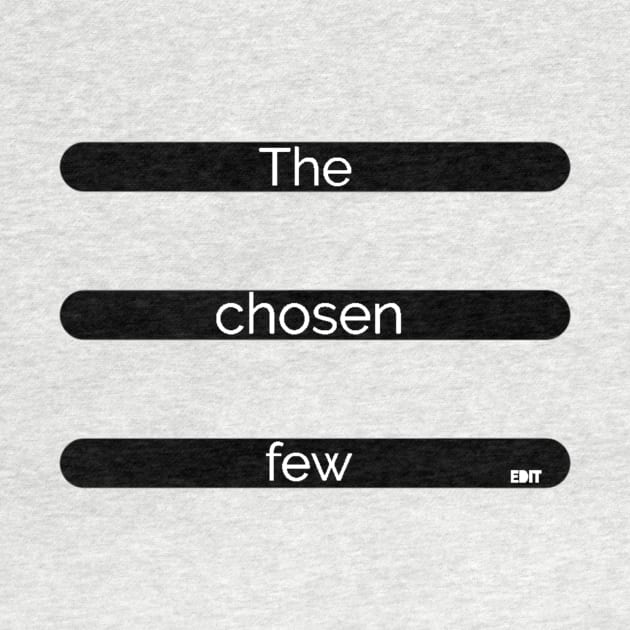 The chosen few by edit by Edit1